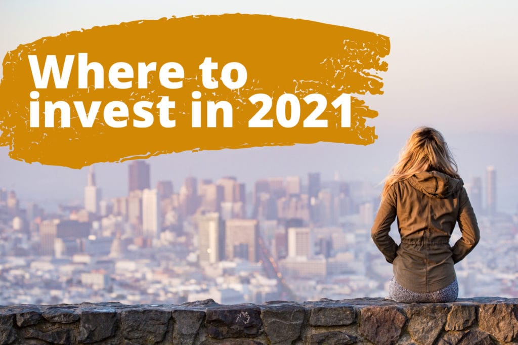 Where Should You Invest in 2021?