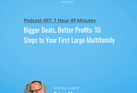 Bigger Deals, Better Profits: 10 Steps to Your First Large Multifamily w/ Brian Murray and Brandon Turner