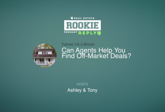 Rookie Reply: Can Agents Help You Find Off-Market Deals?