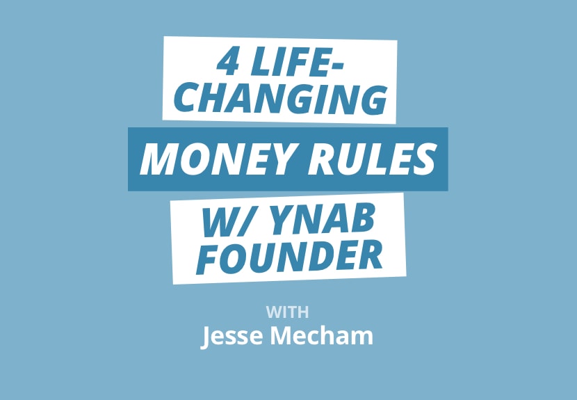 The 4 Rules of Managing Your Money w/ Jesse Mecham from YNAB