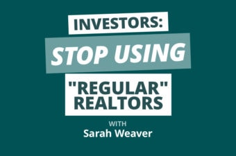 Building an Out-of-State Empire by Using the Right Type of Real Estate Agent w/ Sarah Weaver