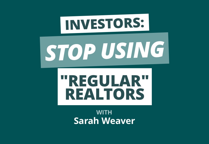Building an Out-of-State Empire by Using the Right Type of Real Estate Agent w/ Sarah Weaver
