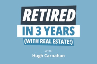 How to Retire in 3 Years (After MANY Mistakes) with Real Estate w/Hugh Carnahan