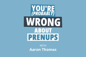 Why You’re (Probably) Wrong About Prenups