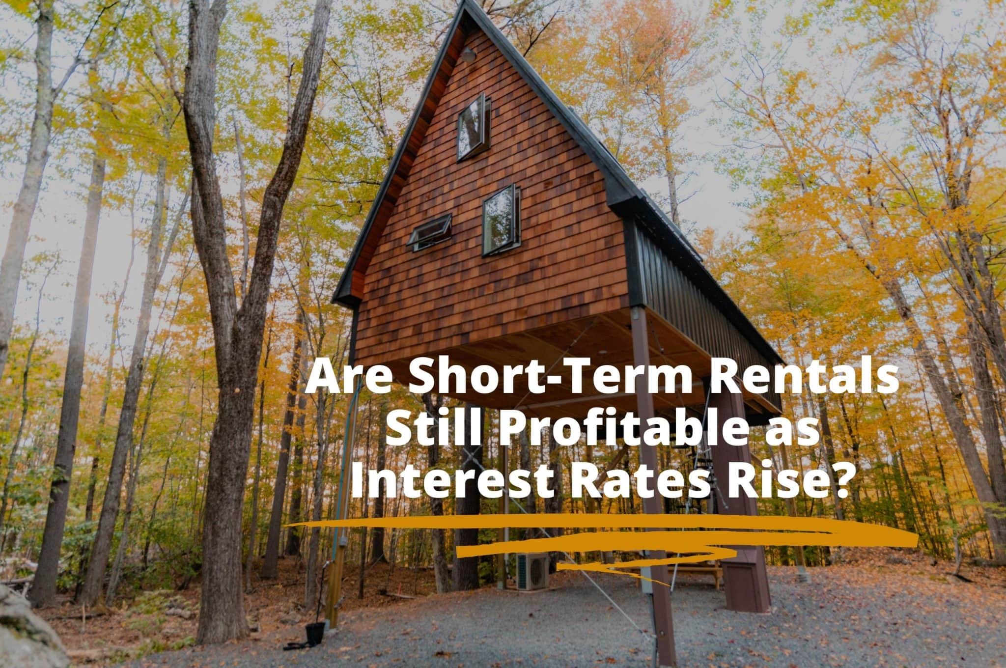 Are ShortTerm Rentals Still Profitable With Rising Interest Rates?