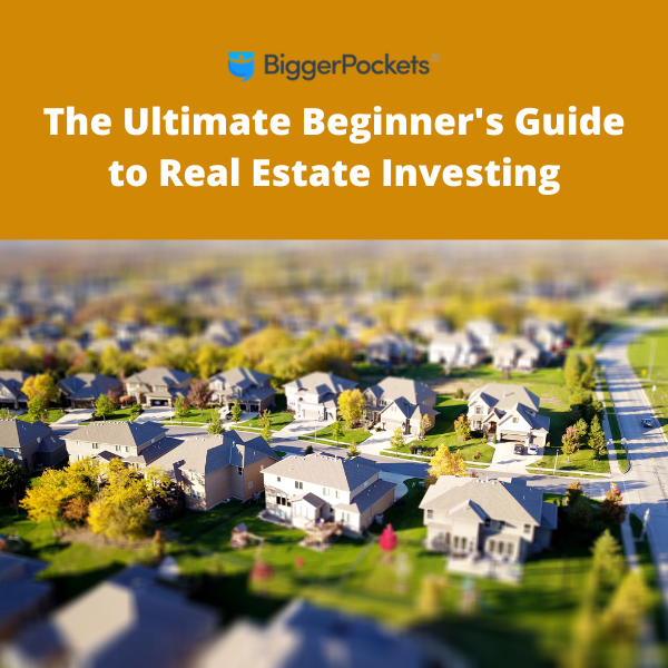 The Ultimate Beginner's Guide to Real Estate Investing
