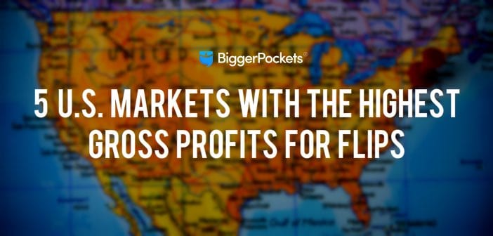 5 U.S. Markets With the Highest Gross Profits for Flips